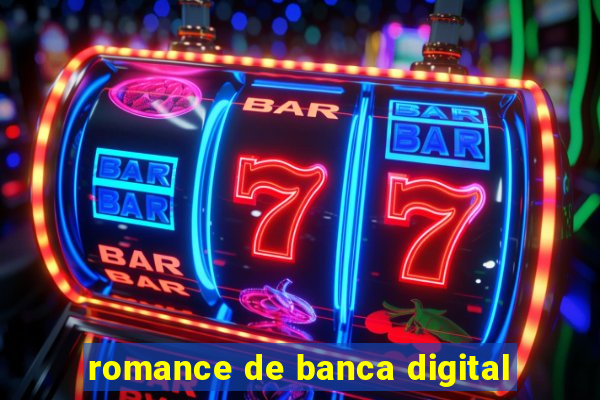 romance de banca digital