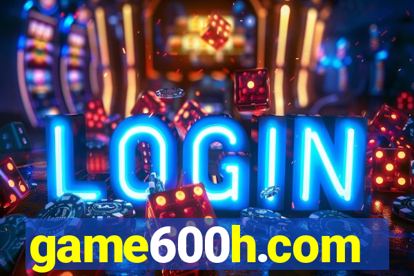 game600h.com