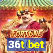 36t bet