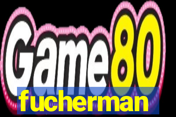 fucherman