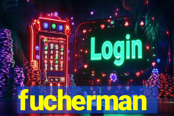 fucherman