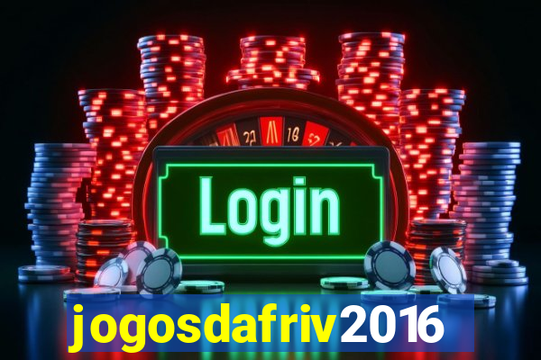 jogosdafriv2016