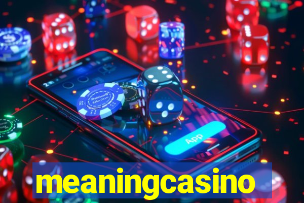 meaningcasino