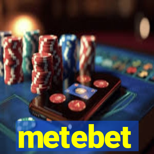 metebet