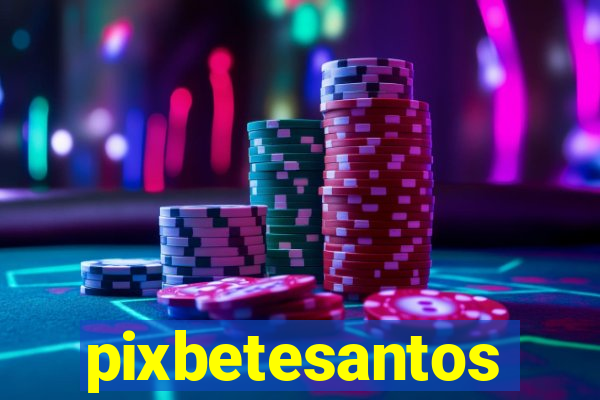 pixbetesantos